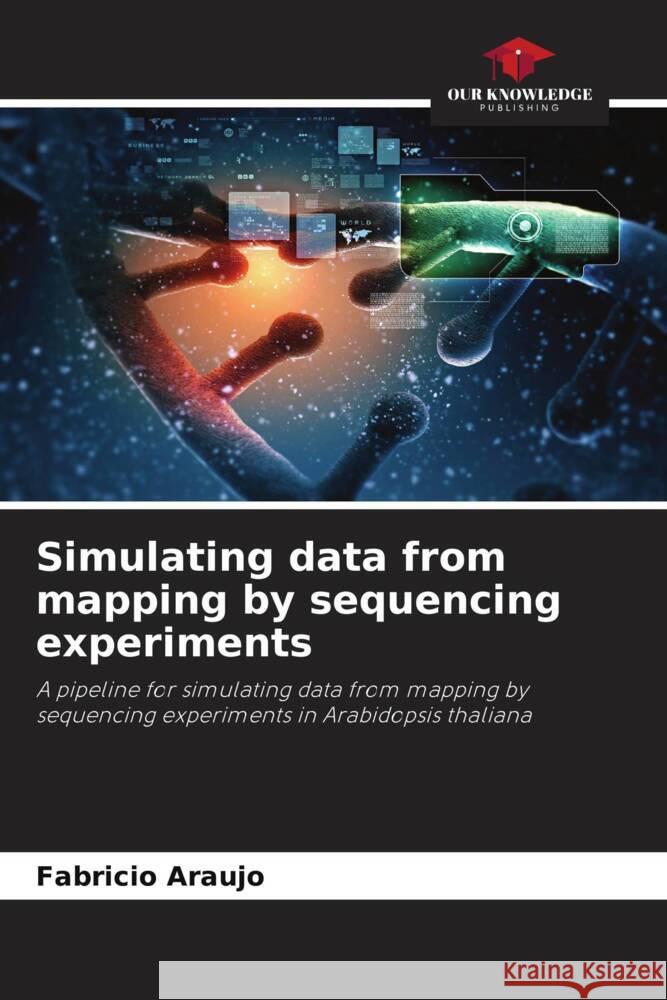 Simulating data from mapping by sequencing experiments Araujo, Fabricio 9786208635657 Our Knowledge Publishing - książka