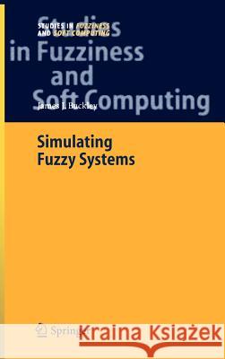 Simulating Fuzzy Systems James J. Buckley 9783540241164 Springer-Verlag Berlin and Heidelberg GmbH &  - książka