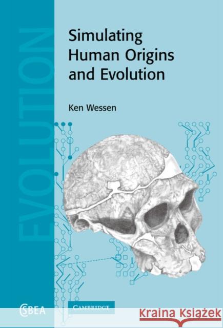 Simulating Human Origins and Evolution K. P. Wessen (University of Western Australia, Perth) 9780521843997 Cambridge University Press - książka