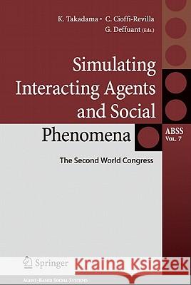 Simulating Interacting Agents and Social Phenomena: The Second World Congress Keiki Takadama, Claudio Cioffi-Revilla, Guillaume Deffuant 9784431997801 Springer Verlag, Japan - książka