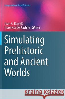 Simulating Prehistoric and Ancient Worlds  9783319810485 Springer - książka