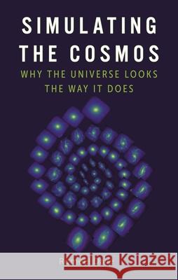 Simulating the Cosmos: Why the Universe Looks the Way It Does Romeel Dave 9781789147148 Reaktion Books - książka