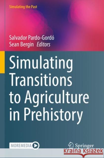 Simulating Transitions to Agriculture in Prehistory Salvador Pardo-Gord? Sean Bergin 9783030836450 Springer - książka