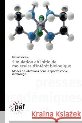 Simulation ab initio de molecules d'intérêt biologique : Modes de vibrations pour la spectroscopie infrarouge Martinez Michael 9783838144801 Presses Academiques Francophones - książka