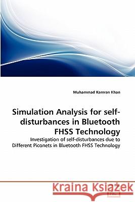 Simulation Analysis for self-disturbances in Bluetooth FHSS Technology Khan, Muhammad Kamran 9783639181821 VDM Verlag - książka