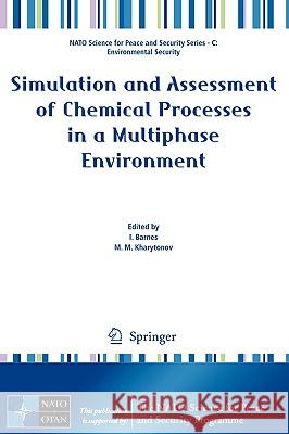 Simulation and Assessment of Chemical Processes in a Multiphase Environment I. Barnes M. M. Kharytonov 9781402088445 Springer - książka