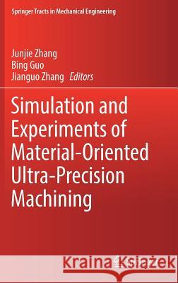 Simulation and Experiments of Material-Oriented Ultra-Precision Machining Junjie Zhang Bing Guo Jianguo Zhang 9789811333347 Springer - książka