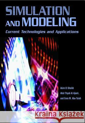 Simulation and Modeling: Current Technologies and Applications El Sheikh, Asim 9781599041988 Idea Group Reference - książka