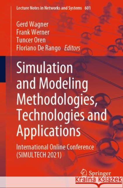Simulation and Modeling Methodologies, Technologies and Applications: International Online Conference (SIMULTECH 2021) Gerd Wagner Frank Werner Tuncer Oren 9783031231483 Springer - książka