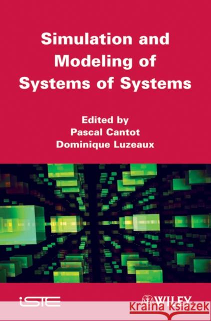 Simulation and Modeling of Systems of Systems Pascal Cantot Dominique Luzeaux 9781848212343 Wiley-Iste - książka