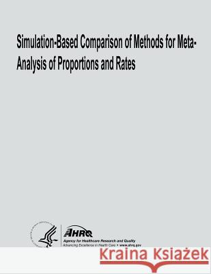 Simulation-Based Comparison of Methods for Meta-Analysis of Proportions and Rates U. S. Department of Heal Huma Agency For Healthcare Resea An 9781495306013 Createspace - książka