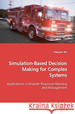 Simulation-Based Decision Making for Complex Systems Shengnan Wu 9783639156201 VDM Verlag - książka