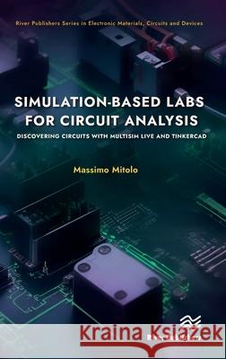 Simulation-based Labs for Circuit Analysis: Discovering Circuits with Multisim Live and Tinkercad Massimo Mitolo 9788770040815 River Publishers - książka