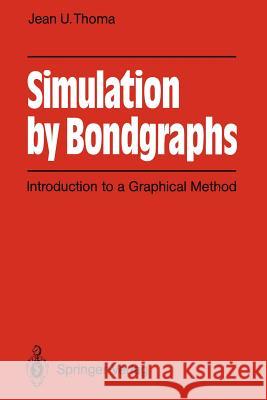 Simulation by Bondgraphs: Introduction to a Graphical Method Thoma, Jean U. 9783642839245 Springer - książka