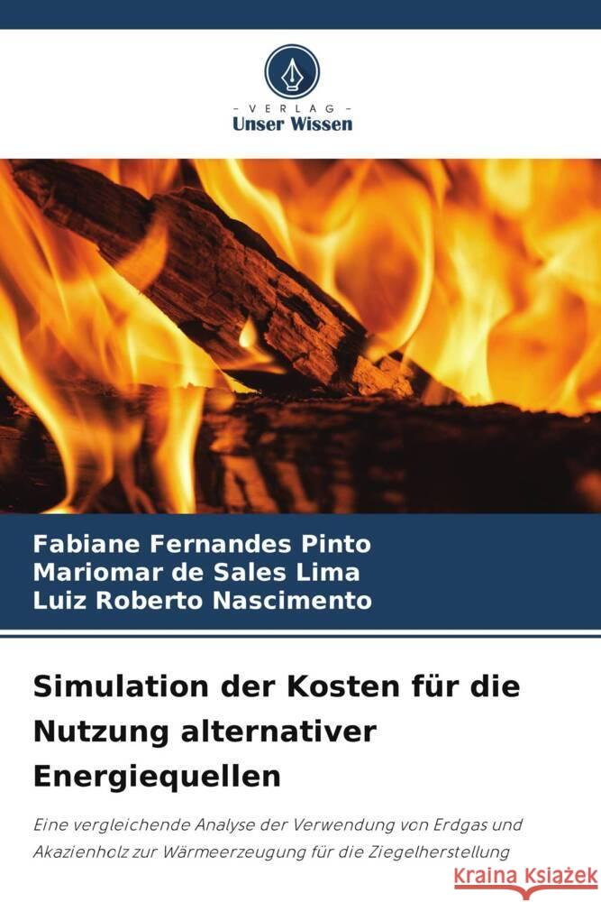 Simulation der Kosten f?r die Nutzung alternativer Energiequellen Fabiane Fernandes Pinto Mariomar d Luiz Roberto Nascimento 9786208139117 Verlag Unser Wissen - książka