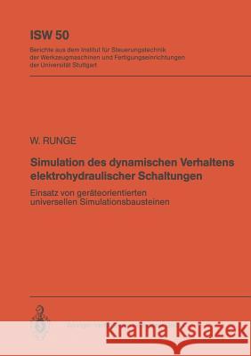 Simulation Des Dynamischen Verhaltens Elektrohydraulischer Schaltungen: Einsatz Von Geräteorientierten, Universellen Simulationsbausteinen Runge, Wolfgang 9783540131397 Not Avail - książka