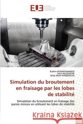 Simulation du broutement en fraisage par les lobes de stabilité Benmohammed, Brahim 9786203435818 Editions Universitaires Europeennes - książka