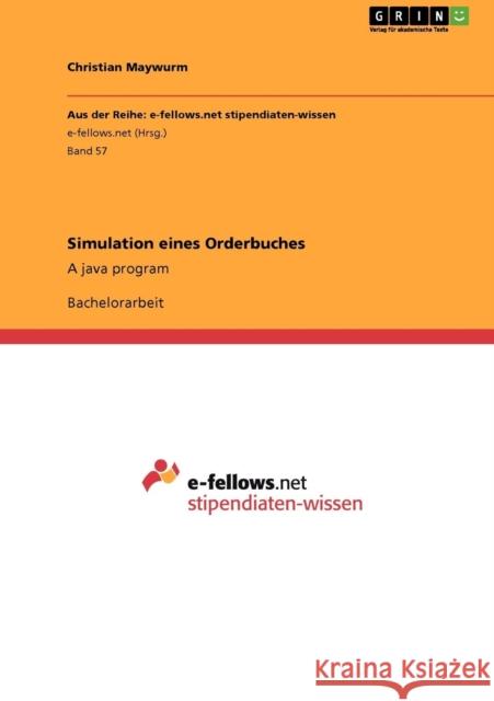 Simulation eines Orderbuches: A java program Maywurm, Christian 9783640947706 Grin Verlag - książka