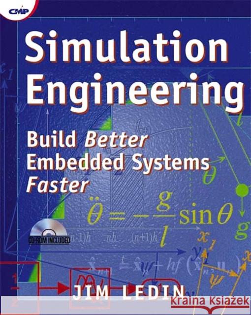 Simulation Engineering : Build Better Embedded Systems Faster Jim Ledin 9781578200801 CMP Books - książka