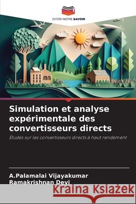 Simulation et analyse expérimentale des convertisseurs directs Vijayakumar, A.Palamalai, Devi, Ramakrishnan 9786208981471 Editions Notre Savoir - książka