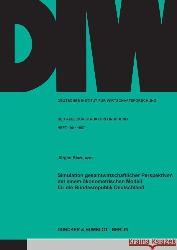 Simulation Gesamtwirtschaftlicher Perspektiven Mit Einem Okonometrischen Modell Fur Die Bundesrepublik Deutschland Blazejczak, Jurgen 9783428063383 Duncker & Humblot - książka