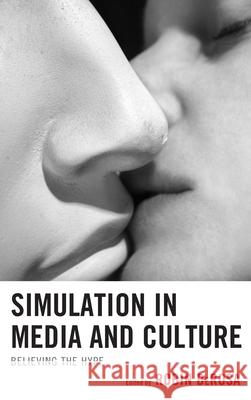Simulation in Media and Culture: Believing the Hype DeRosa, Robin 9780739184585  - książka