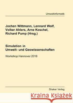 Simulation in Umwelt- und Geowissenschaften: Workshop Hannover 2018 Jochen Wittmann, Lennard Wolf, Volker Ahlers, Arne Koschel, Richard Pump 9783844061543 Shaker Verlag GmbH, Germany - książka