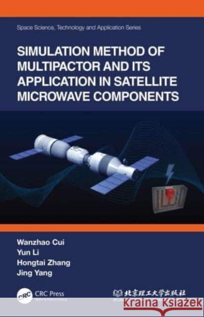 Simulation Method of Multipactor and Its Application in Satellite Microwave Components Wanzhao Cui Yun Li Hongtai Zhang 9781032039305 Taylor & Francis Ltd - książka