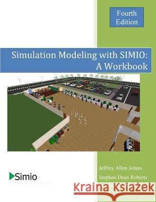 Simulation Modeling with SIMIO: A Workbook 4th Edition Roberts, Stephen Dean 9781519142207 Createspace - książka