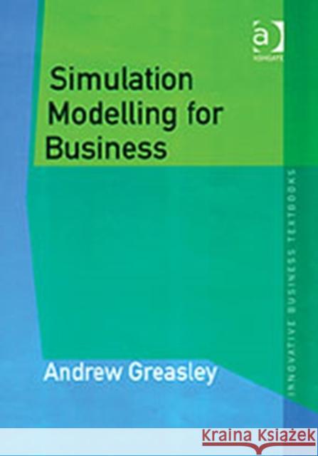 Simulation Modelling for Business Andrew Greasley   9780754632146 Ashgate Publishing Limited - książka