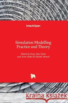 Simulation Modelling Practice and Theory Evon Abu-Taieh Asim Abdel Elsheikh Ahmed 9781789853636 Intechopen - książka