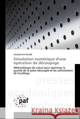 Simulation numérique d'une opération de découpage Ramdé, Souleymane 9783841632104 Presses Académiques Francophones - książka