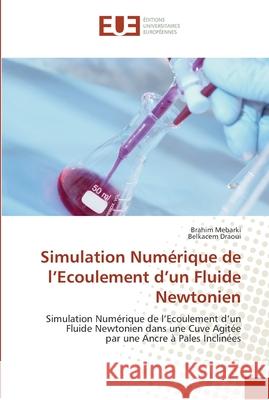 Simulation numérique de l ecoulement d un fluide newtonien Collectif 9786131583636 Editions Universitaires Europeennes - książka