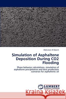 Simulation of Asphaltene Deposition During Co2 Flooding Abdulaziz Al-Qasim 9783847377016 LAP Lambert Academic Publishing - książka