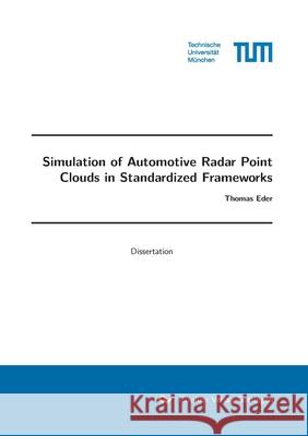 Simulation of Automotive Radar Point Clouds in Standardized Frameworks Thomas Eder 9783736975361 Cuvillier - książka