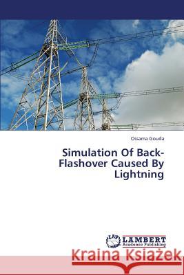 Simulation of Back-Flashover Caused by Lightning Gouda Ossama 9783659360848 LAP Lambert Academic Publishing - książka