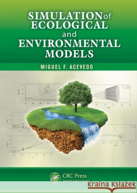 Simulation of Ecological and Environmental Models Miguel F. Acevedo 9781439885062 CRC Press - książka