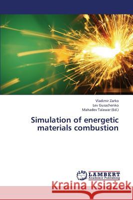 Simulation of Energetic Materials Combustion Zarko Vladimir                           Gusachenko Lev                           Talawar Mahadev 9783659347320 LAP Lambert Academic Publishing - książka