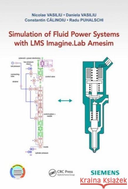 Simulation of Fluid Power Systems with Simcenter Amesim Nicolae Vasiliu 9781482253559 Apple Academic Press - książka