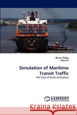 Simulation of Maritime Transit Traffic Birnur Zba, Ilhan Or, Birnur Ozba 9783838358369 LAP Lambert Academic Publishing - książka