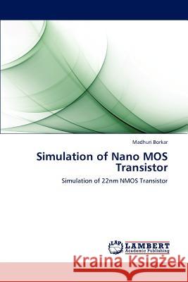 Simulation of Nano MOS Transistor Borkar Madhuri 9783659256202 LAP Lambert Academic Publishing - książka