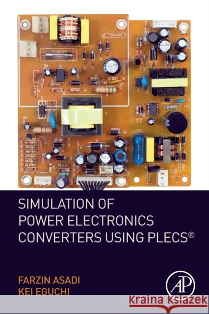 Simulation of Power Electronics Converters Using Plecs(r) Farzin Asadi Kei Eguchi 9780128173640 Academic Press - książka