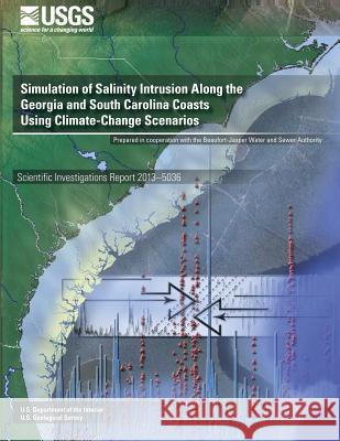 Simulation of Salinity Intrusion Along the Georgia and South Carolina Coasts Using Climate-Change Scenarios Paul a. Conrads Edwin a. Roehl Jr. Ruby C. Daamen 9781500266769 Createspace - książka