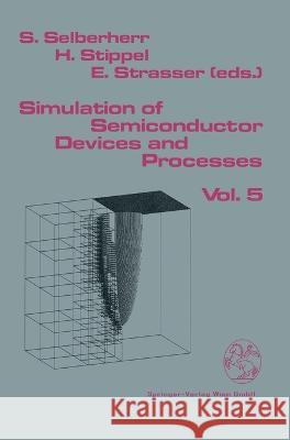 Simulation of Semiconductor Devices and Processes: Volume 5 Siegfried Selberherr Hannes Stippel Ernst Strasser 9783211825044 Springer - książka