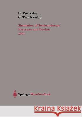 Simulation of Semiconductor Processes and Devices 2001: Sispad 01 Tsoukalas, Dimitris 9783211837085 SPRINGER-VERLAG, AUSTRIA - książka