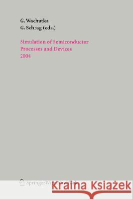 Simulation of Semiconductor Processes and Devices 2004 Wachutka, Gerhard 9783211224687 Springer - książka