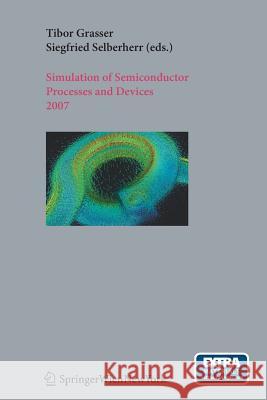 Simulation of Semiconductor Processes and Devices 2007: Sispad 2007 Grasser, Tibor 9783709119112 Springer - książka