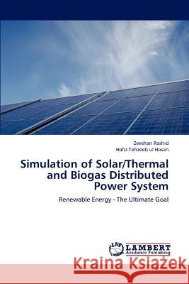 Simulation of Solar/Thermal and Biogas Distributed Power System  9783659314087 LAP Lambert Academic Publishing - książka