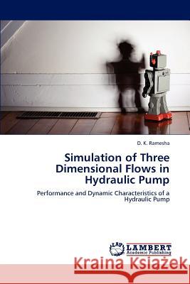 Simulation of Three Dimensional Flows in Hydraulic Pump D. K. Ramesha 9783848487813 LAP Lambert Academic Publishing - książka