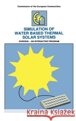Simulation of Water Based Thermal Solar Systems: Eursol - An Interactive Program Dutré, W. L. 9780792312369 Springer - książka